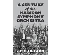 A Century of the Madison Symphony Orchestra