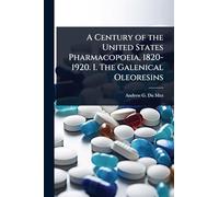 A Century of the United States Pharmacopoeia, 1820-1920. I. The Galenical Oleoresins