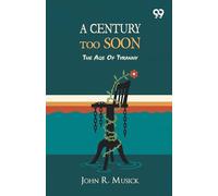 A Century Too Soon: The Age Of Tyranny