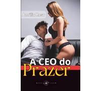 A CEO do Prazer: O Prazer Feminino Ensinado Num Trio Quente FMF: 4 (Contos Eróticos)