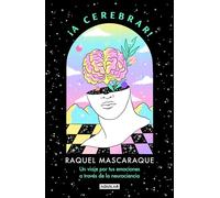 ¡A cerebrar!: Un viaje por tus emociones a través de la neurociencia (Divulgación)