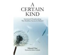 A Certain Kind: Intentional Disciplemaking That Redefines Success In Ministry