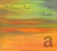 A Certain Ratio - Sextet