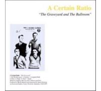 A Certain Ratio - The Graveyard and the Ballroom