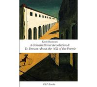 A Certain Street Revolution & To Dream About the Will of the People - Knut Hamsun