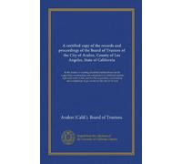 A certified copy of the records and proceedings of the Board of Trustees of the City of Avalon, County of Los Angeles, State of California: in the ... completion of gas works by the city of Avalon