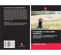 A cevada e o seu valor nutritivo: Isolamento e estudo da variabilidade nutricional das camadas periféricas dos grãos de cevada em desenvolvimento