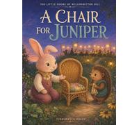 A Chair for Juniper: A Friendship Story for Kids Ages 3-5 About Inclusion, Empathy, and Belonging (The Little Doors of Willowbutton Hill)
