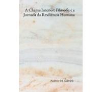 A Chama Interior: Filosofia E A Jornada Da Resiliência Humana (ebook)