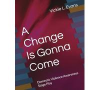 A Change Is Gonna Come: Domestic Violence Awareness Stage Play