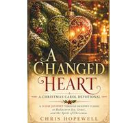 A Changed Heart: A Christmas Carol Devotional: A 31-Day Journey Through Dickens's Classic to Rediscover Joy, Grace, and the Spirit of Christmas