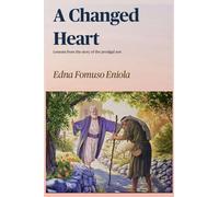 A Changed Heart: Lessons From The Story Of The Prodigal Son