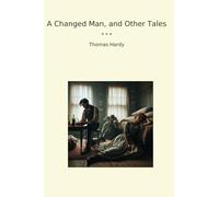 A Changed Man, and Other Tales (Classic Books)