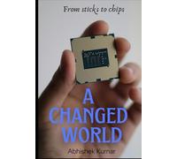 A Changed World: From Sticks to Chips