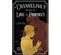 A Changeling's Guide to Love & Prophecy (Fallen for a Fae)