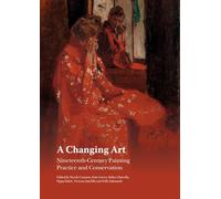 A Changing Art: Nineteenth-Century Painting Practice and Conservation