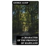 A Character Of The Province Of Maryland (ebook)