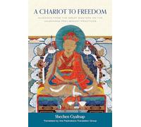 A Chariot to Freedom: Guidance from the Great Masters on the Vajrayana Preliminary Practices