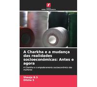 A Charkha e a mudança das realidades socioeconómicas: Antes e agora