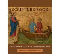 A Charlotte Mason Journal Series: Scripture Book: A Blank Lined Notebook To Record Your Memorized Scripture