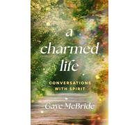 A Charmed Life: Conversations with Spirit: 1 (The Charmed Series)