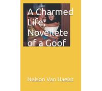 A Charmed Life; Novellete of a Goof