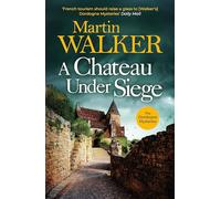 A Chateau Under Siege: Heartstopping new case for France's favourite country cop (The Dordogne Mysteries)
