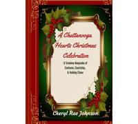 A Chattanooga Hearts Christmas: A Timeless Keepsake of Customs, Courtship, & Holiday Cheer