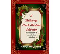 A Chattanooga Hearts Christmas: A Timeless Keepsake of Customs, Courtship, & Holiday Cheer
