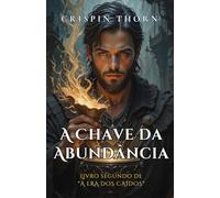 A Chave da Abundância: Livro segundo da Saga A Era dos Caídos