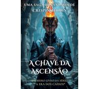A Chave da Ascensão: 1 (A Era DOS Caídos)