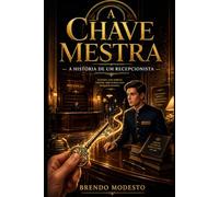 A Chave Mestra: -A História de um Recepcionista