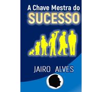 A Chave Mestra do Sucesso