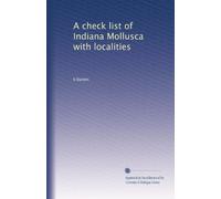 A check list of Indiana Mollusca with localities