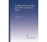 A checked love affair, and "The Cortelyou feud": Volume 1