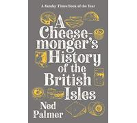 A Cheesemonger's History of The British Isles: My 450 Days Held Hostage in the Sahara