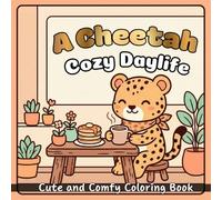 A Cheetah Cozy Daylife: Coloring Book For Kids And Teens With 50 Cute Cheetah Illustrations Discovering Tropical Paradise And Beach Life Featuring ... Stress Relief And Creative Joy For All Ages.