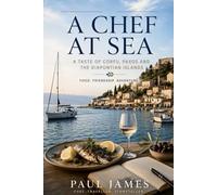 A CHEF AT SEA: A Taste of Corfu, Paxos and the Diapontian Islands