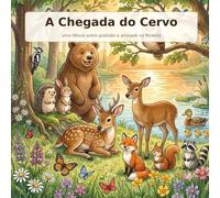 A Chegada do Cervo: uma fábula sobre gratidão e amizade na floresta