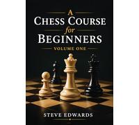 A Chess Course for Beginners: Volume One