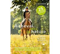 A cheval dans la nature: Progresser et se faire plaisir avec la méthode La Cense (Les univers La Cense)