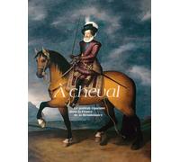 A cheval: Le portrait équestre dans la France de la Renaissance