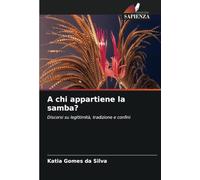 A chi appartiene la samba?: Discorsi su legittimità, tradizione e confini