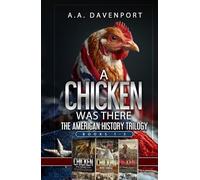 A Chicken Was There: The American History Trilogy- Books 1-3