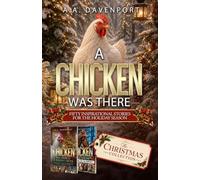 A Chicken Was There The Christmas Collection: Fifty Inspirational Stories for the Holiday Season