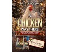 A Chicken Was There The Christmas Collection: Fifty Inspirational Stories for the Holiday Season
