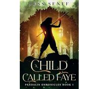 A Child Called Faye: Pendalin Chronicles Book 1 (The Pendalin Chronicles)