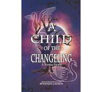 A Child of the Changeling: A fantasy adventure reminiscent of the Grimm Brothers’ fairy tales and European folklore. (Numina Parables)