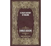 A Child’s History of England - Classic Collector Edition (Annotated)