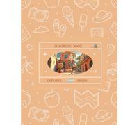 A Child’s Journey Through Spain: 35-Page Cultural Coloring Adventure for Ages 9-16 (EXPLORE WORLD COLORING BOOKS)